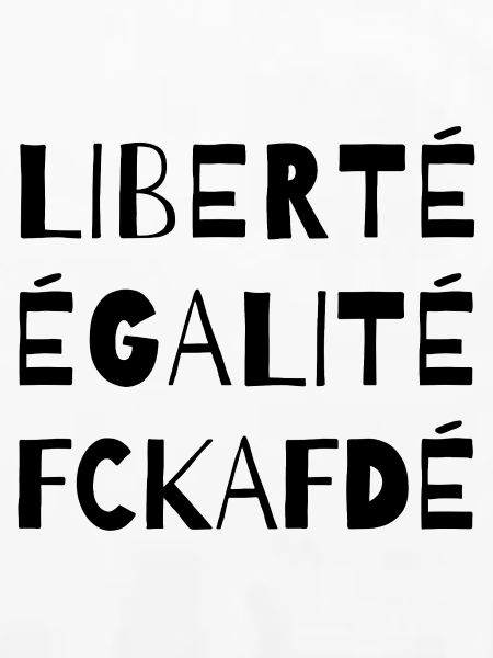 Liberté Égalité FCKAFD Statement Design