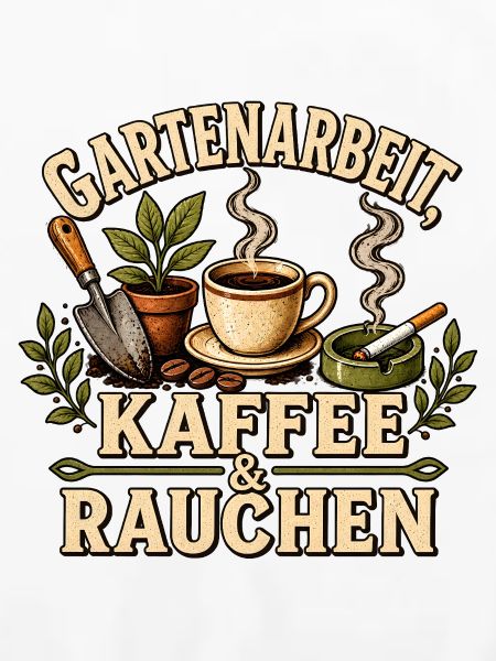 Gartenarbeit Kaffee Rauchen