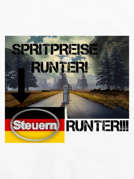 Spritpreise Runter! – Steuerlast senken!!!