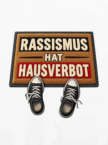 Rassismus hat Hausverbot – Fußmatten Statement