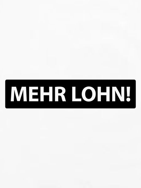 mehr lohn!