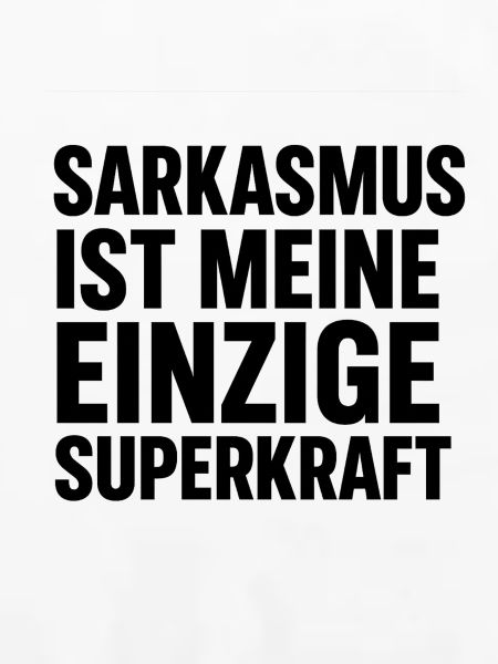 Sarkasmus ist meine Superkraft