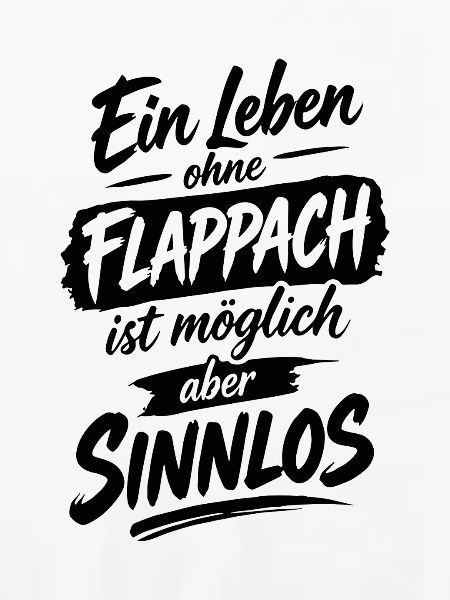 Flappach Spruch Sinnlos