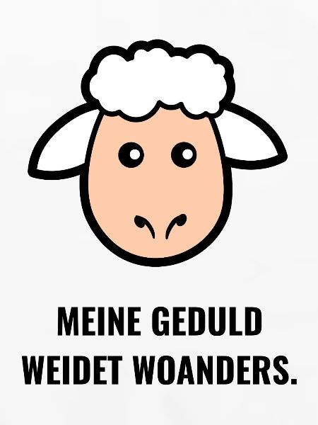 Meine Geduld Weidet Woanders.