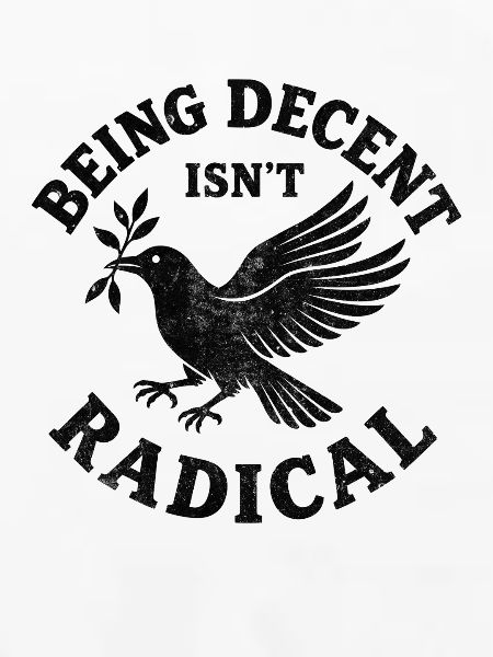 Being decent isn‘t radical 