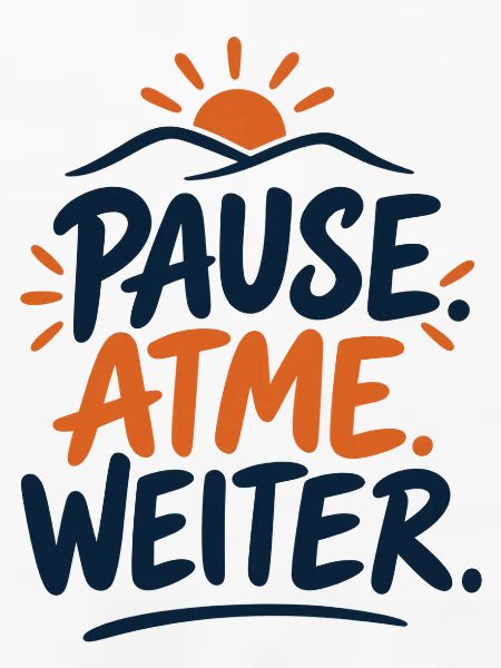 Pause. Atme. Weiter. – Achtsamkeit