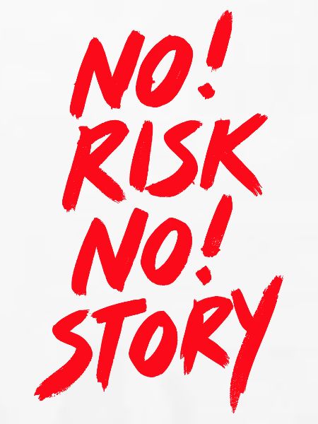 No risk no story