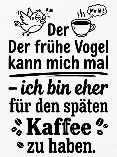 Früher Vogel später Kaffee