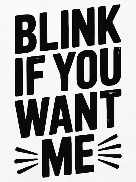 Blinzel, wenn du mich willst