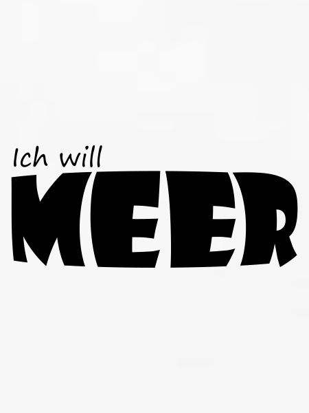 ICH WILL MEER