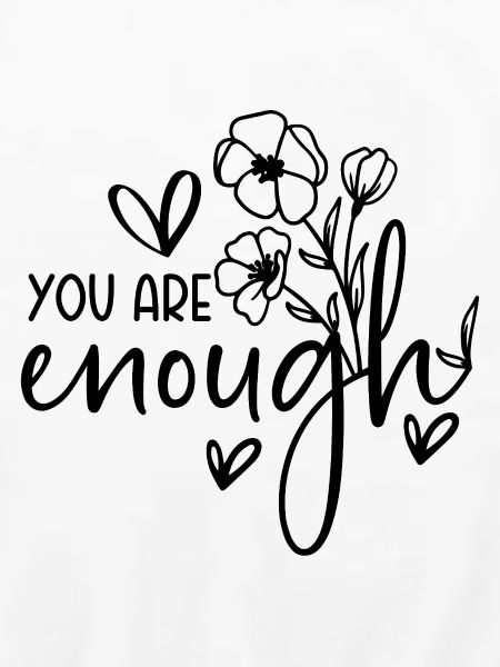 You are enough