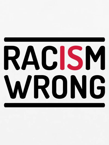 Racism Is Wrong Statement