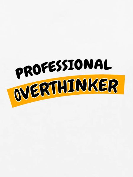 Professional Overthinker