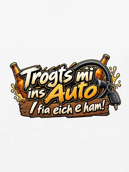 „Trogts mi ins Auto… 😂🚗“