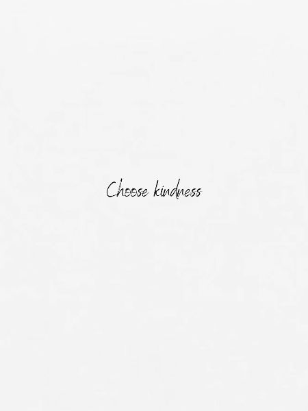 Choose kindness