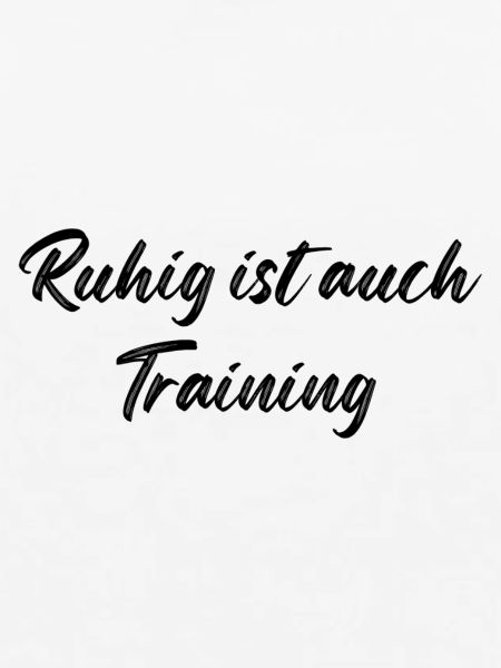 Ruhig ist auch Training