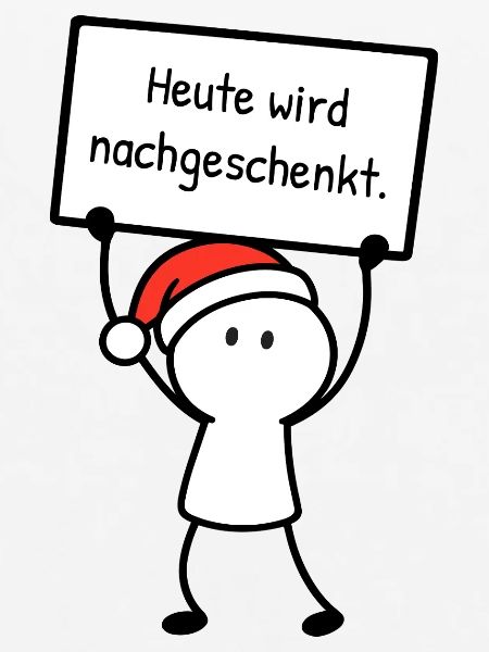 Heute wird nachgeschenkt. | Weihnachtshumor