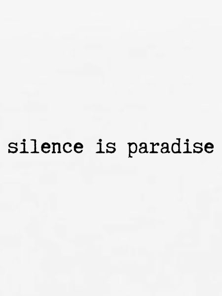 silence is paradise