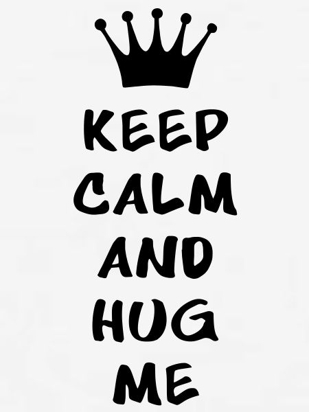 KEEP CALM AND HUG ME
