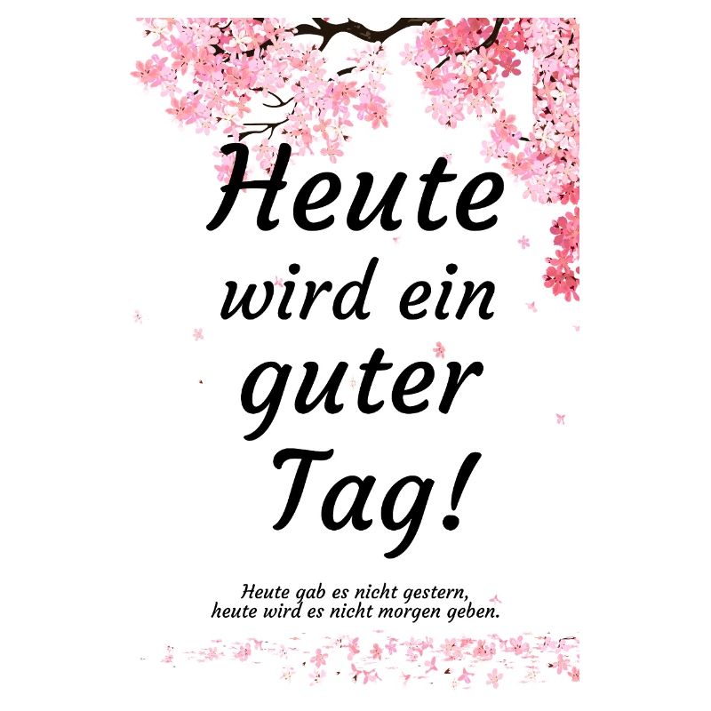 Heute wird ein guter Tag, Kirschblüten Motivation