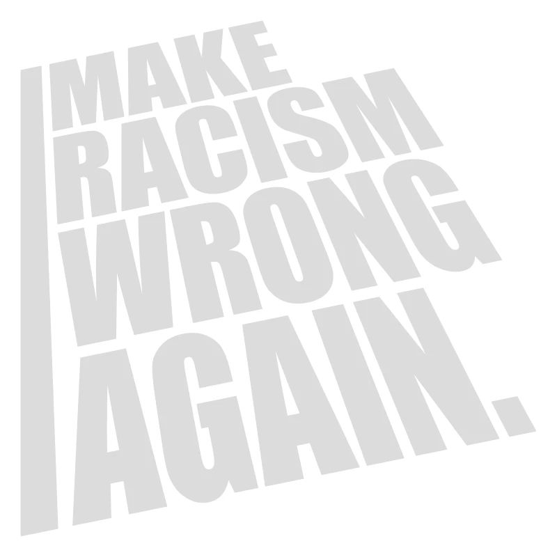 make racism wrong again