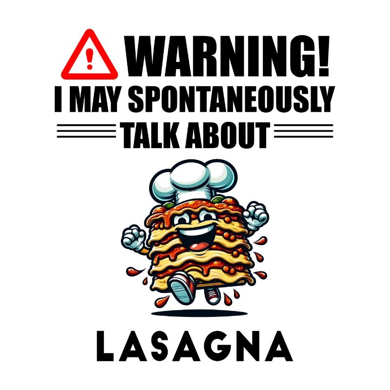 Warning! I could talk about lasagna spontaneously