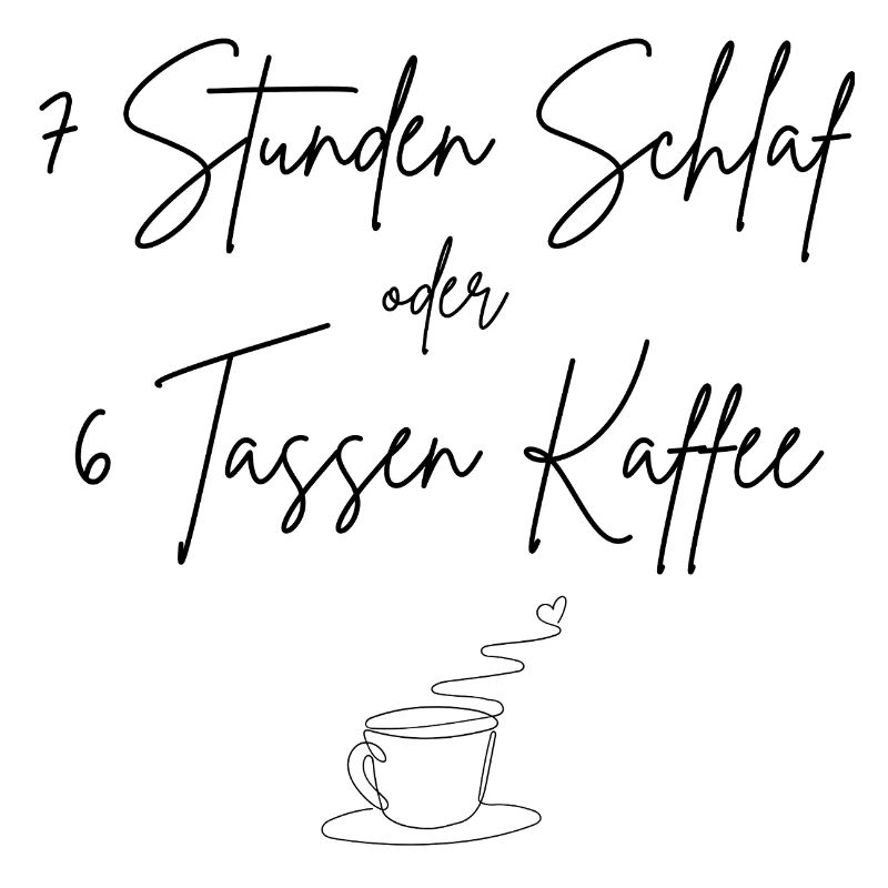 7 Stunden Schlaf oder 6 Tassen Kaffee