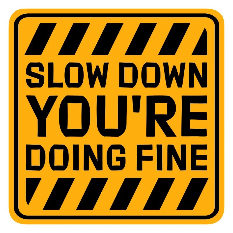 Slow Down You're Doing Fine Motivation Saying Logo