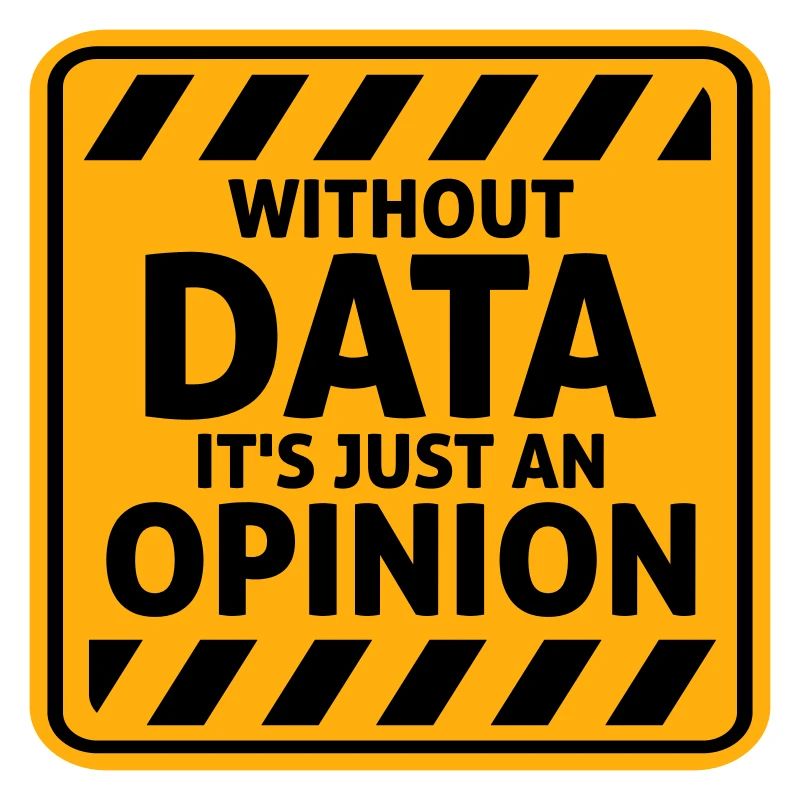 Without Data It's Just An Opinion Statistics Nerd