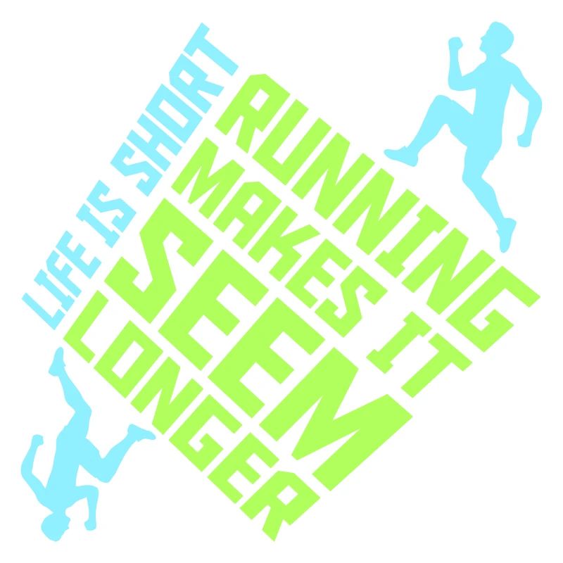 Life Is Short Running Makes It Seem Longer Funny