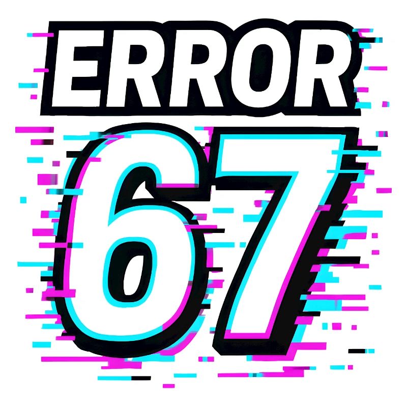 Error 67 Six Seven Glitch Cyber Meme Gift Idea