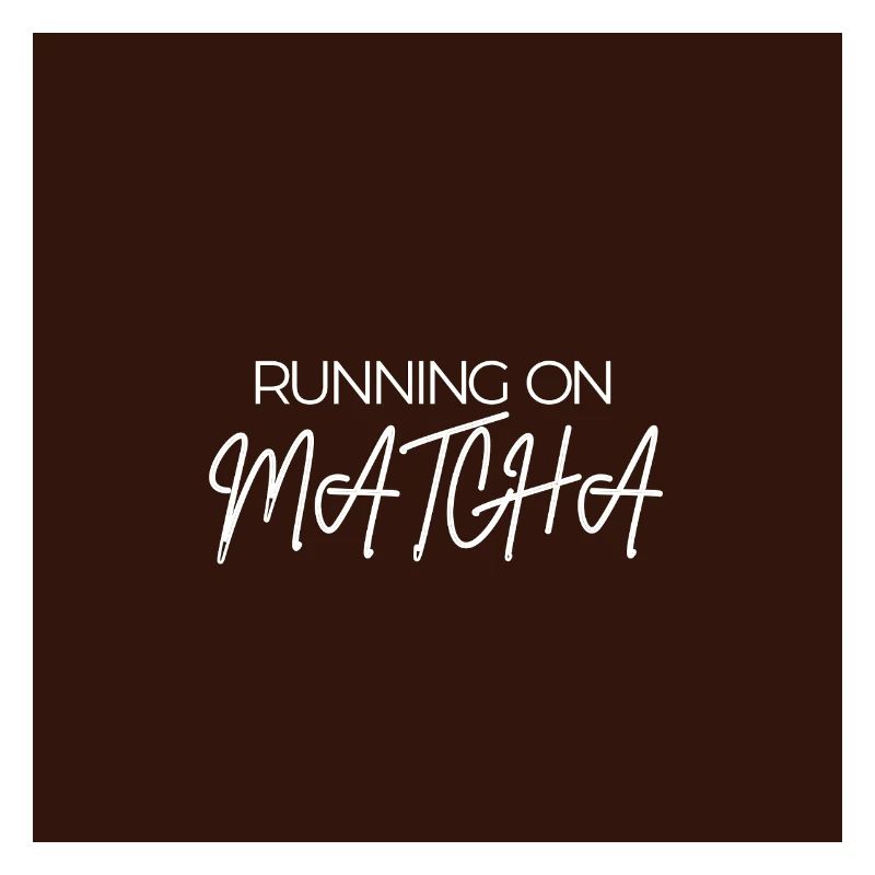 "RUNNING ON MATCHA" Graphic Tee Design