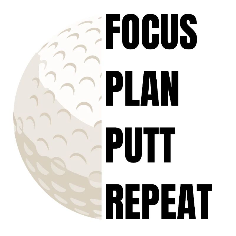 Focus Plan Putt Repeat – Golfslogan
