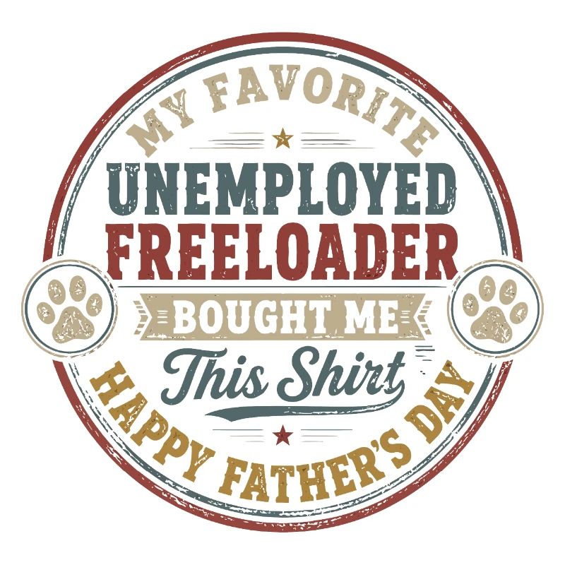 Father's Day - My Favorite Unemployed Freeloader
