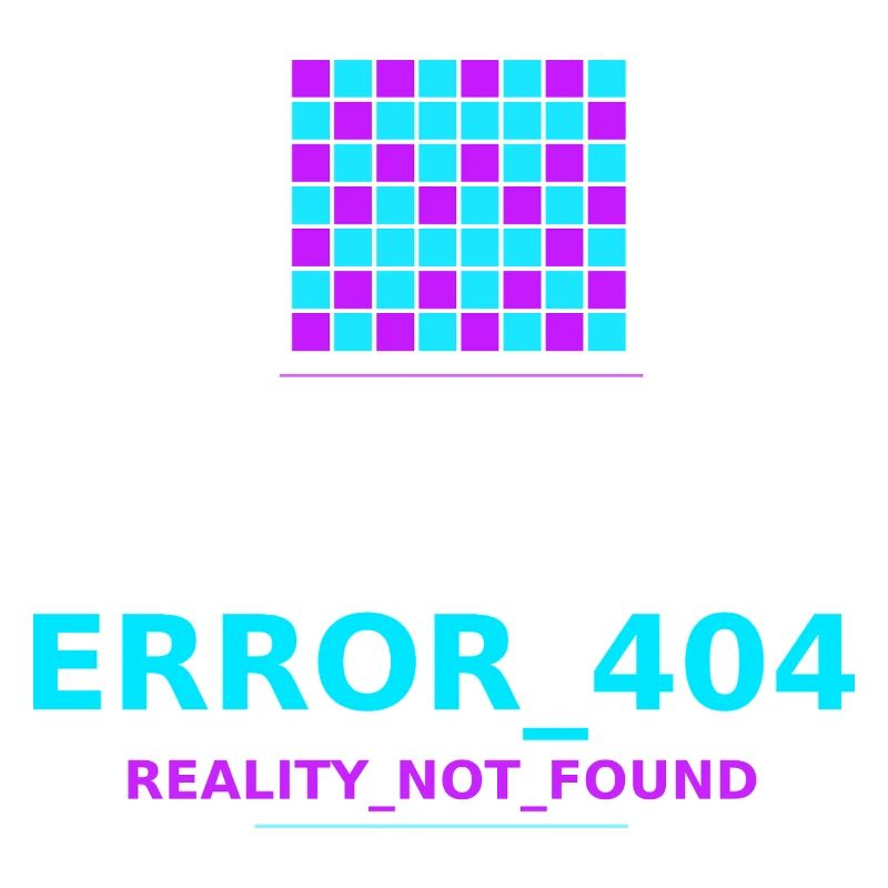 Error 404 Reality Lost