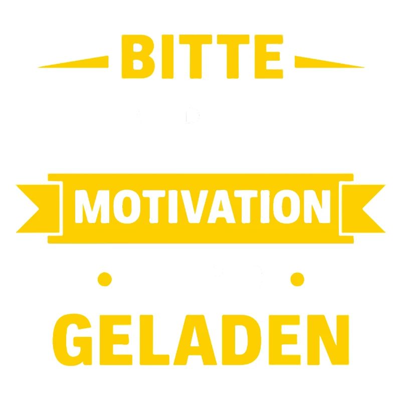 Bitte warten – Motivation wird geladen Spruch Shir