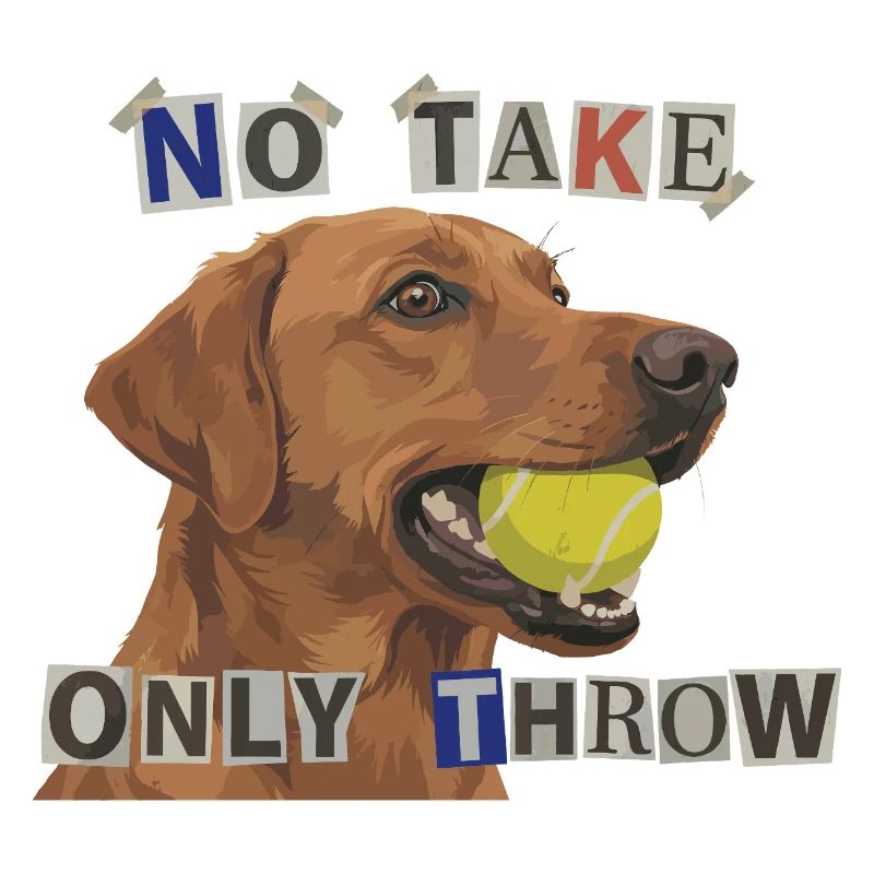 No Take Only Throw – Foxred Labrador Hunde Meme