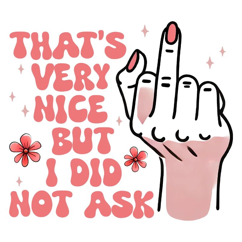 Sarcastic I Did Not Ask Feminist