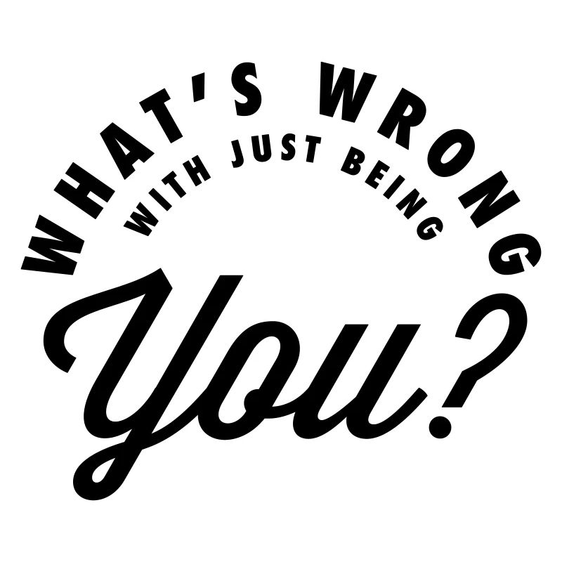 What’s Wrong With Being You - Self Love Script