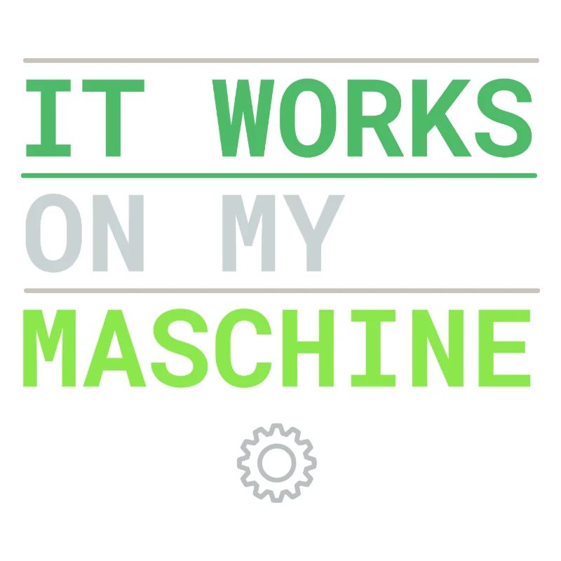 It Works On My Machine - Developer Excuse