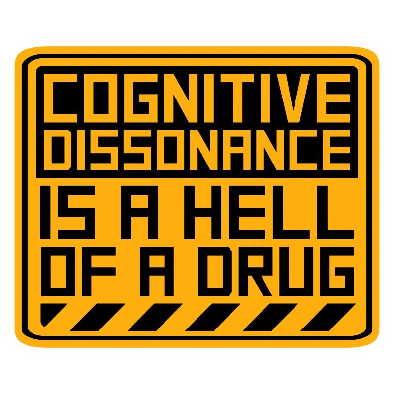 La dissonance cognitive est un sacré dicton.