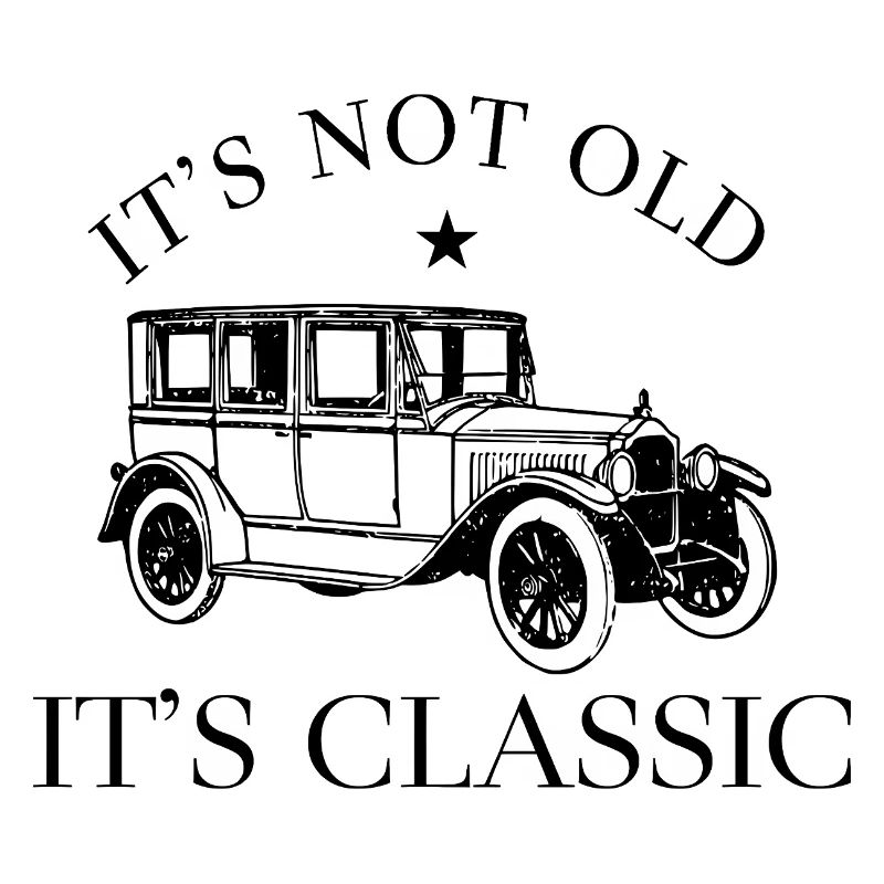 Oldtimer Auto It's Not Old It's Classic Spruch