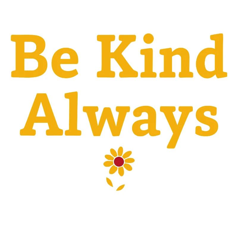 Be Kind Always Statement Spruch