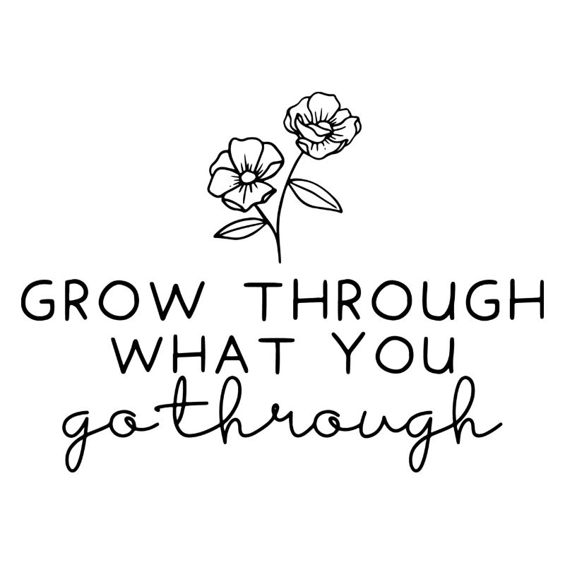 Grow Through What You Go Through