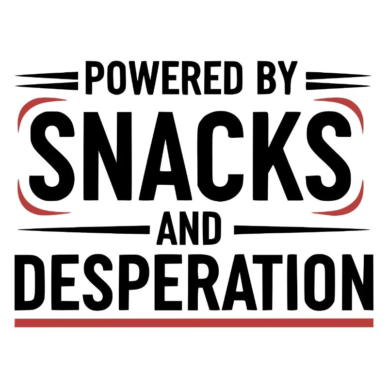 Powered By Snacks and Desperation
