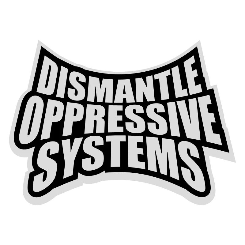 Dismantle Oppressive Systems Activism Statement