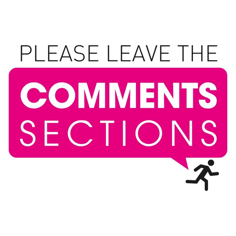 Please Leave The Comments Section