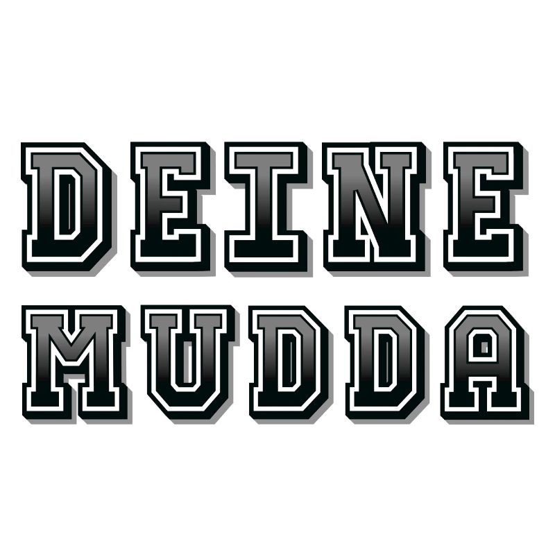 Deine Mudda