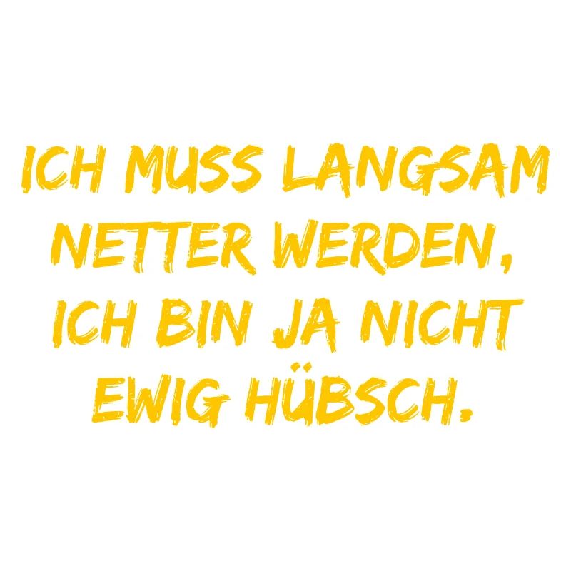 Ich muss langsam netter werden