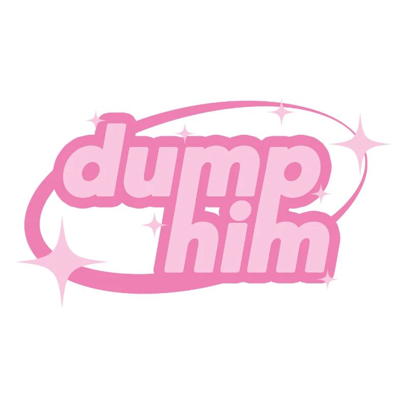 Dump Him – Girly Y2K Statement